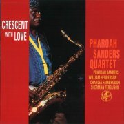 Pharoah Sanders Quartet - Crescent With Love (1999)