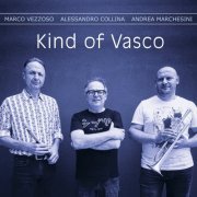 Marco Vezzoso, Alessandro Collina, Andrea Marchesini - Kind of Vasco (2022)