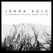 Jenna Kole - A Scapegoat for Your Apple Eating (2019)