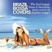 VA - Brazil Bossa Covers (The Best Lounge Bossa & Brazilian Jazzy Covers of Popular Songs!) (2016)