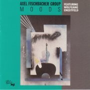 Axel Fischbacher Group, Wolfgang Engstfeld - Moods (1989)