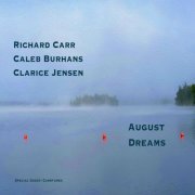 Richard Carr, Caleb Burhans, Clarice Jensen - August Dreams (2023)