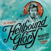 Hellbound Glory - The Immortal Hellbound Glory: Nobody Knows You (2022)