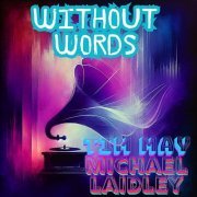 Michael Laidley - Without Words (2024)