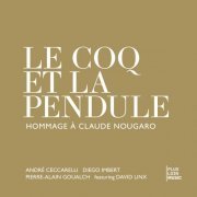 Andre Ceccarelli - Le coq et la pendule (Hommage a Claude Nougaro)  (2009)