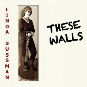 Linda Sussman - These Walls (2021)