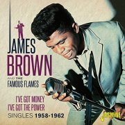 James Brown, The Famous Flames - I've Got Money, I've Got the Power (Singles 1958-1962) (2019)