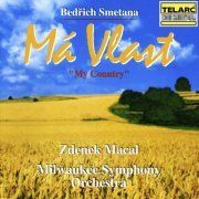 Zdeněk Mácal & Milwaukee Symphony Orchestra - Smetana: Má vlast, JB 1:112 (1992)