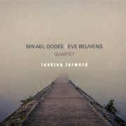 Mikael Godee, Eve Beuvens - Looking Forward (2018) CD Rip