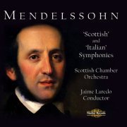 Scottish Chamber Orchestra, Jaime Laredo - Mendelssohn: Scottish and Italian Symphonies (2012)