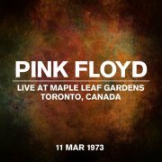 Pink Floyd - Live at Maple Leaf Gardens, Toronto, Canada - 11 March 1973 (2023) [Hi-Res]