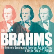 Carlo Grante - Brahms: Complete Variations & Sonatas for Solo Piano (2021) [Hi-Res]
