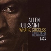 Allen Toussaint - What Is Success: The Scepter And Bell Recordings (2007)