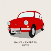 Bjonko - Balkan Express (2023) [Hi-Res]