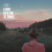 H-Burns - Kid We Own The Summer (2017) [Hi-Res]