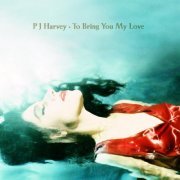 PJ Harvey - To Bring You My Love (1995) FLAC