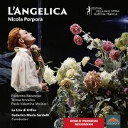 Ekaterina Bakanova, Paola Valentina Molinari, Teresa Iervolino, Federico Maria Sardelli - Porpora: L'Angelica (Live) (2023) [Hi-Res]