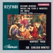 Geoffrey Tozer, BBC Philharmonic, Sir Edward Downes – Respighi: 'Belfagor' Overture / Toccata For Piano And Orchestra / Tre Corali / Fantasia Slava (1994)