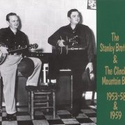 The Stanley Brothers & The Clinch Mountain Boys - 1953-1958 & 1959 [2CD Set] (1993)
