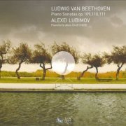 Alexei Lubimov - Beethoven: Piano Sonatas Opp. 109-111 (2011)