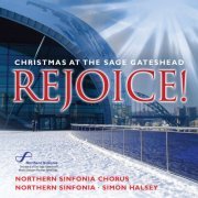 Northern Sinfonia, Northern Sinfonia Chorus, Simon Halsey - Rejoice! Christmas At the Sage Gateshead (2011)