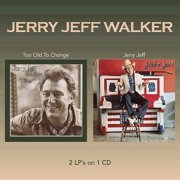 Jerry Jeff Walker - Too Old To Change / Jerry Jeff (Reissue) (1978-79/2005)