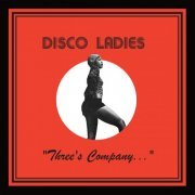 Disco Ladies - Threes Company… (Reissue) (1977/2018)