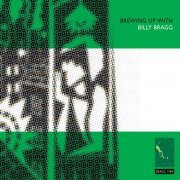 Billy Bragg - Brewing up With (2CD) (2006)