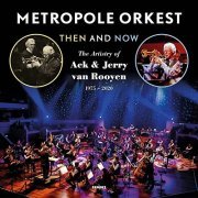 Metropole Orkest & Ack van Rooyen - Then and Now (The Artistry of Ack & Jerry van Rooyen 1975-2020) (2021)
