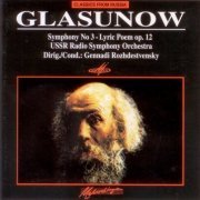 USSR Radio Symphony Orchestra, Gennadi Rozhdestvensky - Glazunov: Symphony No 3, Lyric poem op. 12, Solemn Procession (1993)