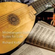 Richard Kolb - Michelangelo Galilei, Suites for Lute (2024)