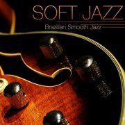 Relaxing Instrumental Jazz Academy - Soft Jazz - Instrumental Brazilian Smooth Jazz Guitar Relaxing Soft Bossa Nova Sexy Music (2014)