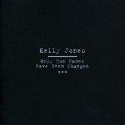 Kelly Jones - Only The Names Have Been Changed (2006)