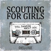 Scouting For Girls - Still Thinking About You (Deluxe Edition) (2015)