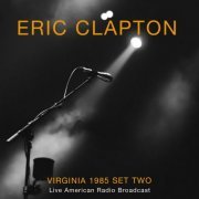 Eric Clapton - Virginia 1985 Set Two - Live American Radio Broadcast (Live) (2022)