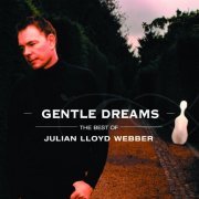 Julian Lloyd Webber - Gentle Dreams: The Best of Julian Lloyd Webber (2003)