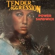 Tender Aggression - Power Sandwich (1976) [Hi-Res]