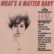 Timi Yuro - What's A Matter Baby (Expanded Edition) (1963/2018)