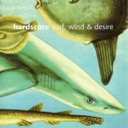 Hardscore - Surf, Wind And Desire (2000)