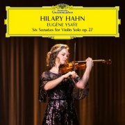 Hilary Hahn - Ysaÿe: 6 Sonatas for Violin Solo, Op. 27 (2023) [Hi-Res]