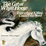 The Lonesome Valley Singers - The Great White Horse / Everything A Man Could Ever Need (2019)