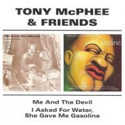 Tony McPhee & Friends - Me And The Devil / I Asked For Water, She Gave Me Gasoline (1998)