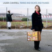 Laura Cantrell - Trains and Boats and Planes (2008)