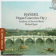 Richard Egarr, Academy of Ancient Music - Handel: Organ Concertos, Op. 7 (2009) [SACD]