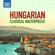 Various Artists - Hungarian Classical Masterpieces (2024)