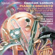 The Nash Ensemble, Lionel Friend - Constant Lambert: Piano Concerto, Piano Sonata & Other Works (1995)