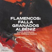 Rocío Márquez and Rosa Torres-Pardo - Flamencos: Falla, Granados & Albéniz (En vivo desde la Fundación Juan March, Madrid, 28/11/2014) (2022) [Hi-Res]