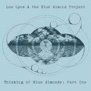 Lou Lyne & the Blue Almond Project - Thinking of Blue Almonds: Part One (2024)