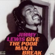 Jimmy Lewis - Give The Poor Man A Break (2002)