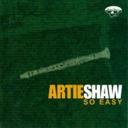 Artie Shaw - So Easy (2005)  FLAC